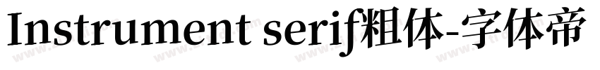 Instrument serif粗体字体转换 Instrument serif粗体字体转换